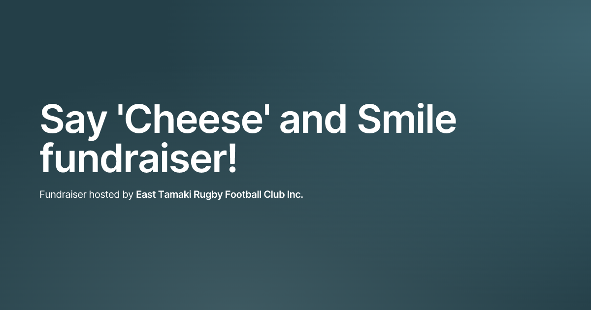Say 'Cheese' and Smile fundraiser! | Raised